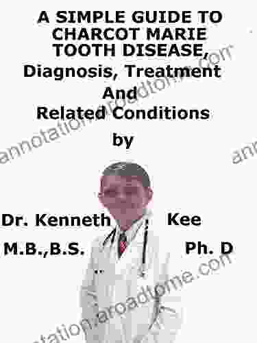 A Simple Guide To Charcot Marie Tooth Disease Diagnosis Treatment And Related Conditions