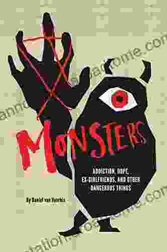 Monsters: Addiction Hope Ex Girlfriends And Other Dangerous Things