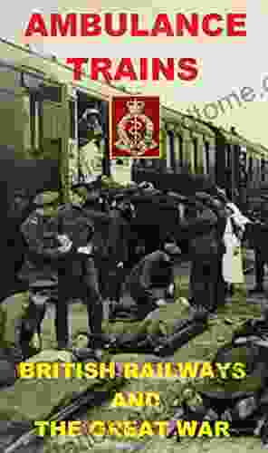 AMBULANCE TRAINS IN THE GREAT WAR: BRITISH RAILWAYS