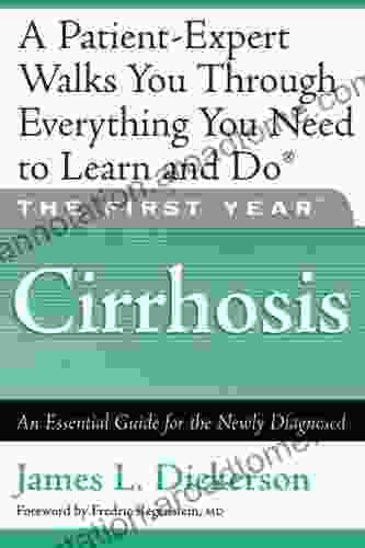 The First Year: Cirrhosis: An Essential Guide For The Newly Diagnosed