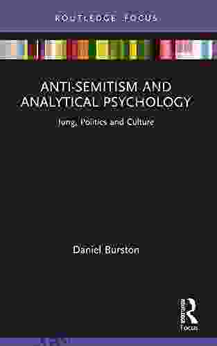 Anti Semitism And Analytical Psychology: Jung Politics And Culture (Focus On Jung Politics And Culture)