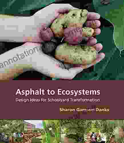 Asphalt to Ecosystems: Design Ideas for Schoolyard Transformation