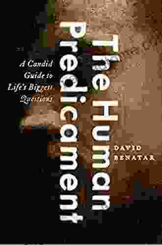 The Human Predicament: A Candid Guide to Life s Biggest Questions