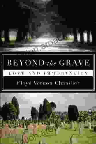 Beyond The Grave: Love And Immortality