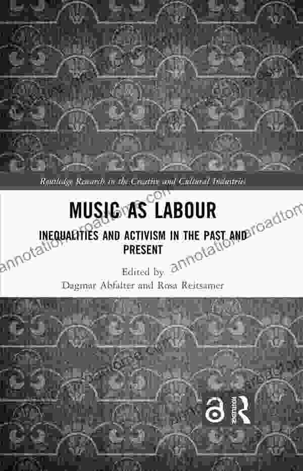 Music as Labour: Inequalities and Activism in the Past and Present (Routledge Research in the Creative and Cultural Industries)