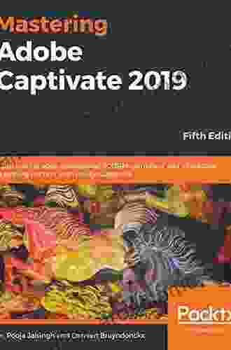 Mastering Adobe Captivate 2024: Build Cutting Edge Professional SCORM Compliant And Interactive ELearning Content With Adobe Captivate 5th Edition