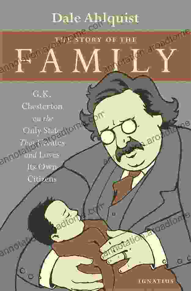 The Story Of The Family: G K Chesterton On The Only State That Creates And Loves Its Own Citizens