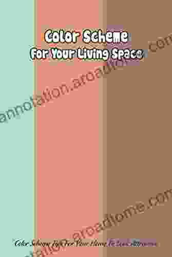 Color Scheme For Your Living Space: Color Scheme Tips For Your Home To Look Attractive