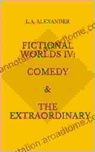 Fictional Worlds IV: Comedy The Extraordinary (Storytelling on Screen)