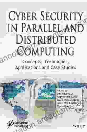 Cyber Security In Parallel And Distributed Computing: Concepts Techniques Applications And Case Studies