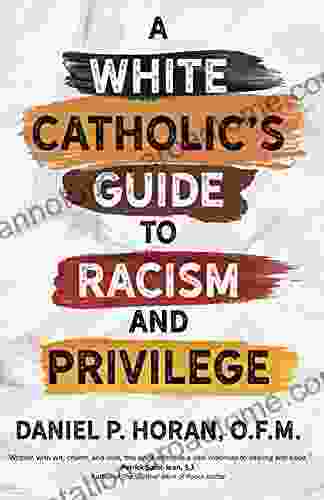 A White Catholic S Guide To Racism And Privilege