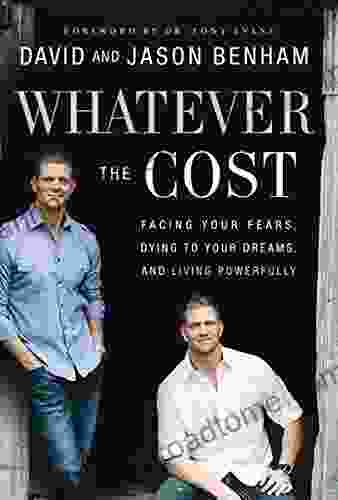 Whatever the Cost: Facing Your Fears Dying to Your Dreams and Living Powerfully