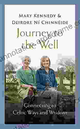 Journey to the Well: Connecting to Celtic Ways and Wisdom