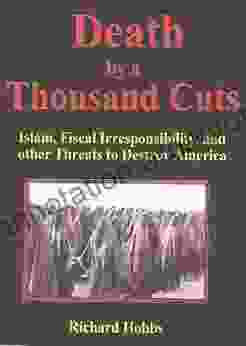 Death by a Thousand Cuts: Islam Fiscal Irresponsibility and other Threats to Destroy America