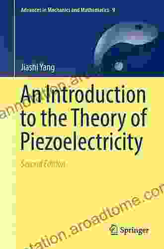 An Introduction To The Theory Of Piezoelectricity (Advances In Mechanics And Mathematics 9)