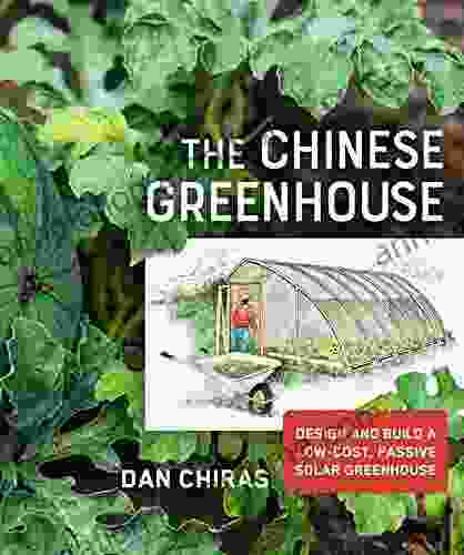 The Chinese Greenhouse: Design and Build a Low Cost Passive Solar Greenhouse (Mother Earth News Wiser Living Series)