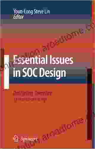 Essential Issues in SOC Design: Designing Complex Systems on Chip