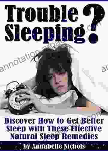 Trouble Sleeping?: Discover How To Get Better Sleep With These Effective Natural Sleep Remedies (How To Get To Sleep How To Get Good Sleep)