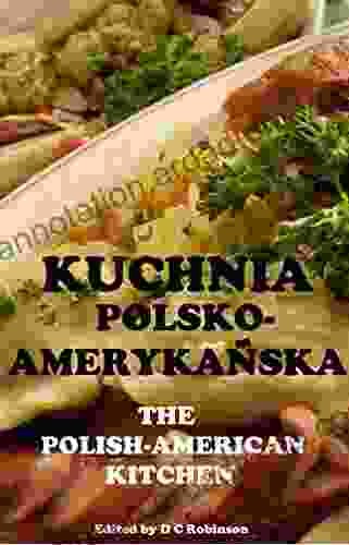 POLISH AMERICAN KITCHEN: KUCHNIA POLSKO AMERYKANSKA D C Robinson