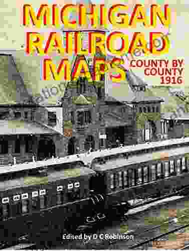 MICHIGAN RAILROAD MAPS 1916: COUNTY BY COUNTY