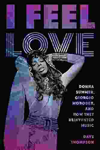 I Feel Love: Donna Summer Giorgio Moroder and How They Reinvented Music