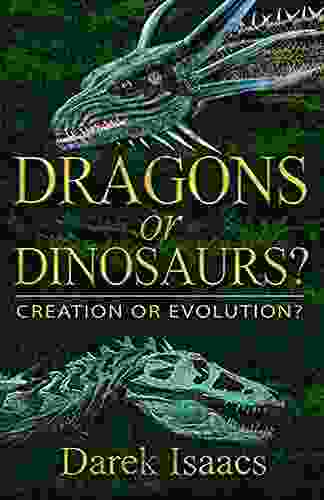 Dragons Or Dinosaurs?: Creation Or Evolution?