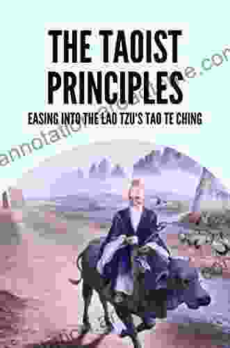 The Taoist Principles: Easing Into The Lao Tzu S Tao Te Ching