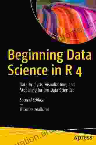 Beginning Data Science in R: Data Analysis Visualization and Modelling for the Data Scientist