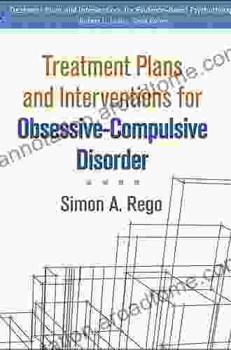 Treatment Plans And Interventions For Obsessive Compulsive Disorder (Treatment Plans And Interventions For Evidence Based Psychotherapy)