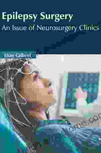 Epilepsy An Issue Of Neurosurgery Clinics (The Clinics: Surgery 22)