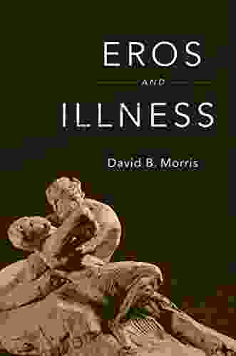 Eros And Illness David B Morris