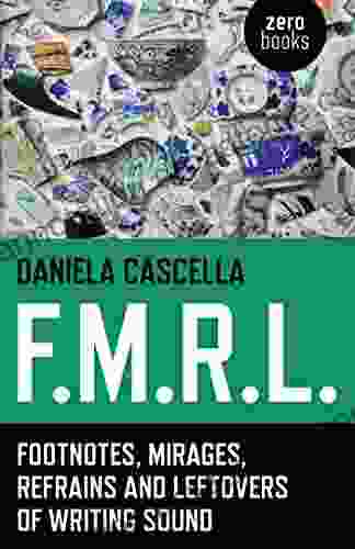 F M R L : Footnotes Mirages Refrains And Leftovers Of Writing Sound