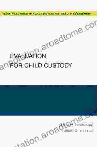 Evaluation for Child Custody (Best Practices for Forensic Mental Health Assessments)