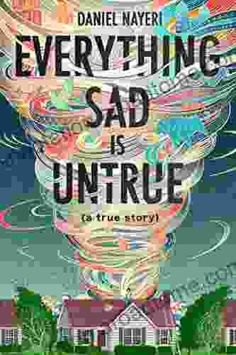 Everything Sad Is Untrue: (a True Story)