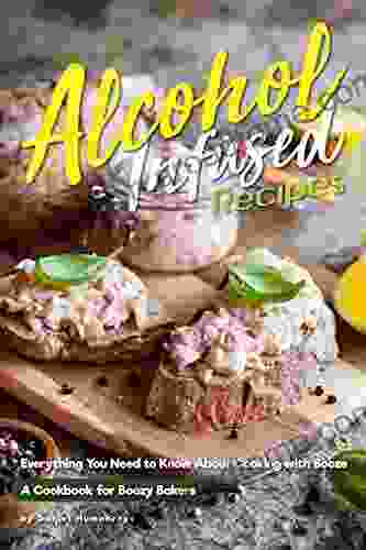 Alcohol Infused Recipes: Everything You Need To Know About Cooking With Booze