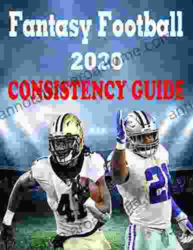 Fantasy Football 2024: Consistency Guide: Everything you need to know to rule your Fantasy Football League