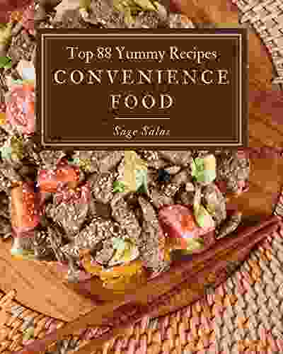 Top 88 Yummy Convenience Food Recipes: Explore Yummy Convenience Food Cookbook NOW