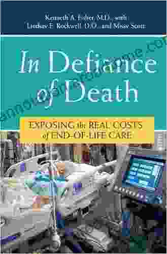 In Defiance of Death: Exposing the Real Costs of End of Life Care