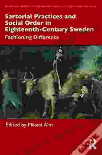 Sartorial Practices and Social Order in Eighteenth Century Sweden: Fashioning Difference (Routledge Studies in Eighteenth Century Cultures and Societies)