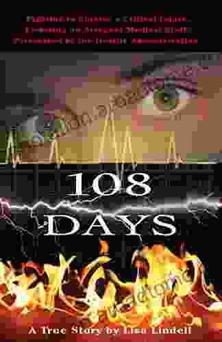 108 Days: A True Story: A Fight for Life in Memorial Hermann Hospital Texas Medical Center (A True Story by Lisa Lindell)