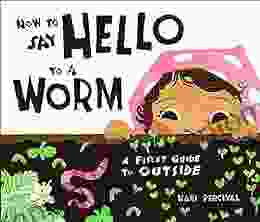 How to Say Hello to a Worm: A First Guide to Outside