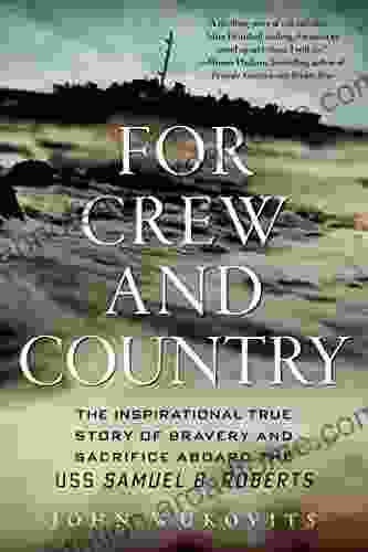 For Crew and Country: The Inspirational True Story of Bravery and Sacrifice Aboard the USS Samuel B Roberts