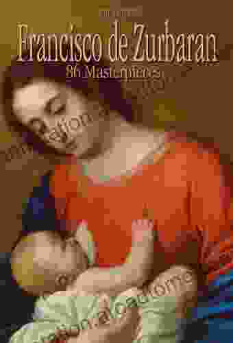 Francisco De Zurbaran: 86 Masterpieces (Annotated Masterpieces 118)