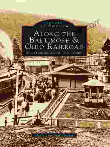 Along the Baltimore Ohio Railroad: From Cumberland to Uniontown (Images of America)