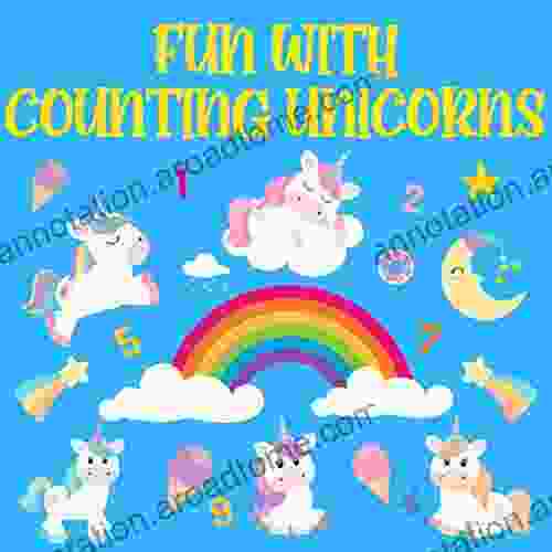 Fun With Counting Unicorns: Ultimate Fun Educational Learning How To Count Numbers Unicorn Animals Kids Toddlers Kindergarten Preschoolers Babies Boys Girls Children Birthday Party Gift Idea