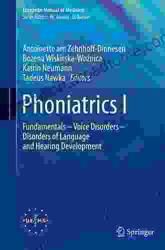 Phoniatrics I: Fundamentals Voice Disorders Disorders Of Language And Hearing Development (European Manual Of Medicine)