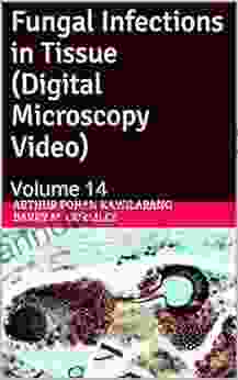 Fungal Infections in Tissue (Digital Microscopy Video): Volume 14