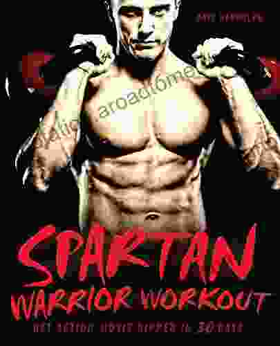 Spartan Warrior Workout: Get Action Movie Ripped In 30 Days