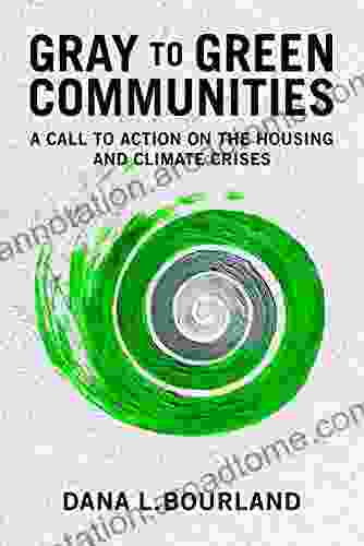 Gray To Green Communities: A Call To Action On The Housing And Climate Crises