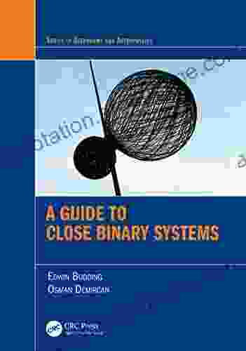 A Guide to Close Binary Systems (Series in Astronomy and Astrophysics)